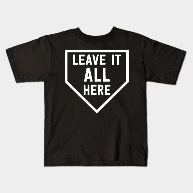 Leave It All Here Kids T-Shirt by ThrivingTees